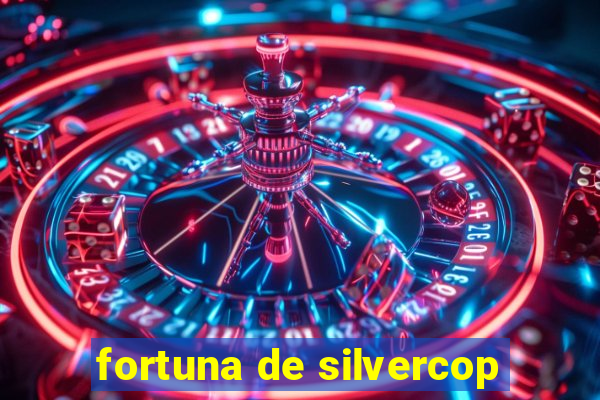 fortuna de silvercop